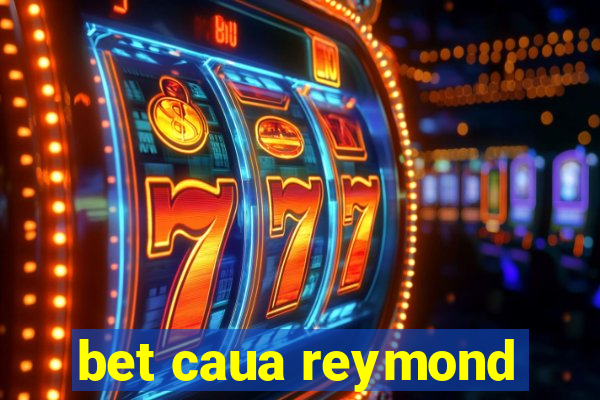 bet caua reymond